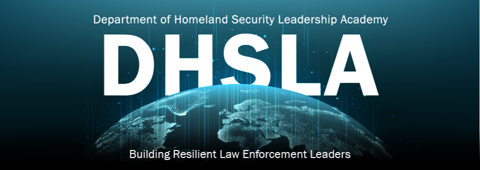 DHS Leadership Academy: Building Resilient Law Enforcement Leaders