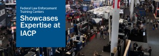 FLETC Showcases Expertise at IACP FLETC Showcases Expertise at IACP