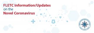 FLETC Information/Updates on the Novel Coronovirus