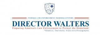 Readout of Director Walters Testimony before the House Committee on Homeland Security, Subcommittee on Oversight, Management, and Accountability Law, enforcement, testimony, FLETC