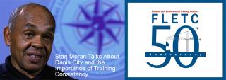 FLETC 50 Years: Stan Moran Interview FLETC 50 Years: Stan Moran Interview