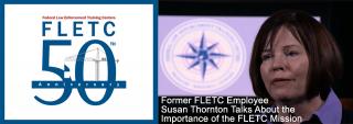 Former FLETC employee Susan Thornton Mission Talk Former FLETC employee Susan Thornton Mission Talk