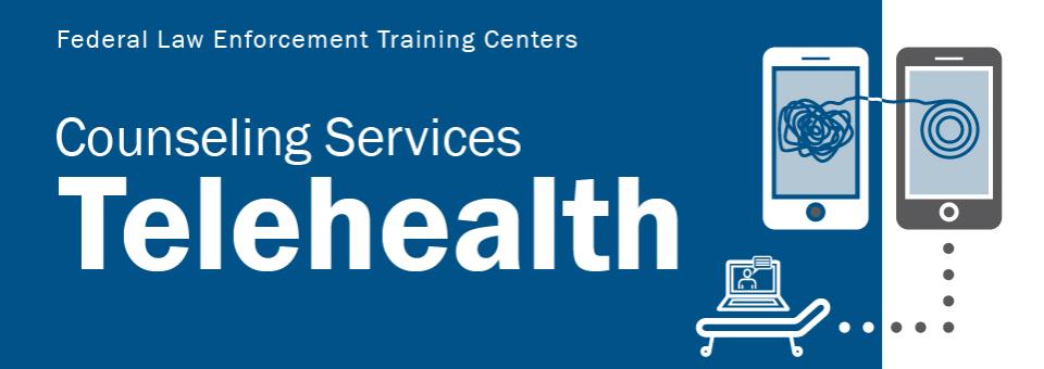 New Telehealth Capabilities Enhance FLETC Counseling Services